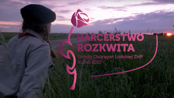 Harcerstwo rozkwitnie przygodą – nowy film promocyjny Święta Chorągwi Łódzkiej 2017